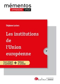 LES INSTITUTIONS DE L'UNION EUROPEENNE - UNE SYNTHESE ACCESSIBLE ET ACTUALISEE DELA CONSTRUCTION EUR