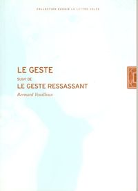 LE GESTE SUIVI DE LE GESTE RESSASSANT