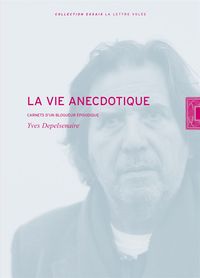 LA VIE ANECDOTIQUE - CARNETS D'UN BLOGUEUR EPISODIQUE
