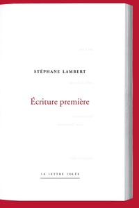 STEPHANE LAMBERT. ECRITURE PREMIERE