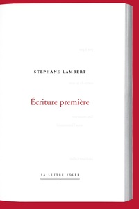 STEPHANE LAMBERT. ECRITURE PREMIERE - COLLECTION  POIESIS
