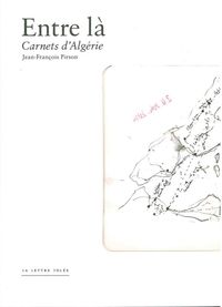 ENTRE LA : CARNETS D'ALGERIE