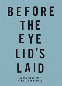 BEFORE THE EYE LID'S LAID