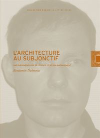 L' ARCHITECTURE AU SUBJONCTIF - UNE PHENOMENOLOGIE DE L'ESPACE ET DE...