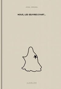 NOUS, LES OEUVRES D'ART. ANGEL VERGARA