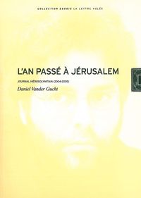 L' AN PASSE A JERUSALEM - JOURNAL YEROSALYMITAIN (2004-2005)