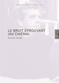 LE BRUIT EPROUVANT AU CINEMA