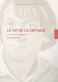 LE VIF DE LA CRITIQUE T. 2 - ESTHETIQUE ET PHILOSOPHIE DE L'ART