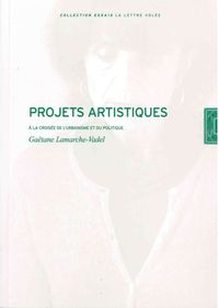 PROJETS ARTISTIQUES - A LA CROISEE DE L'URBANISME ET DU POLITI