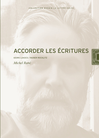 ACCORDER LES ECRITURES - GEORG LUKACS / RAINER ROCHLITZ