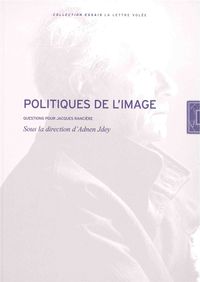 POLITIQUES DE L'IMAGE - QUESTIONS POUR JACQUES RANCIERE