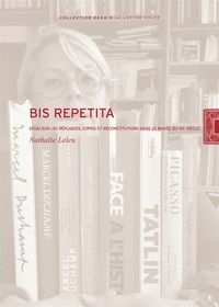 BIS REPETITA - ESSAI SUR LES REPLIQUES, COPIES ET...