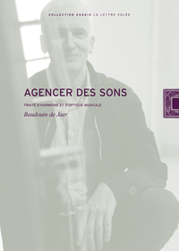 AGENCER DES SONS - TRAITE D HARMONIE ET D OPTIQUE MUSICALE