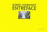 ROBERT SUERMONDT - ENTREFACE
