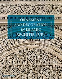 Ornament and Decoration in Islamic Architecture (New ed) /anglais
