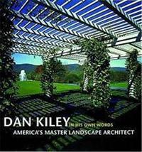 Dan Kiley In His Own Words /anglais