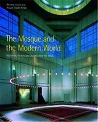 The Mosque And The Modern World : Archit