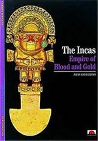 The Incas Empire of Blood and Gold (New Horizons ) /anglais