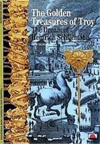 The Golden Treasures of Troy The Dream of Heinrich Schlieman (New Horizons) /anglais