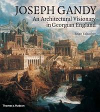 Joseph Gandy An Architectural Visionary in Georgian England /anglais