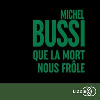 Que la mort nous frôle