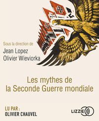 LES MYTHES DE LA SECONDE GUERRE MONDIALE