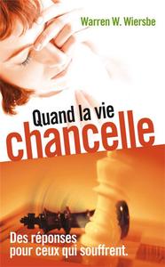 QUAND LA VIE CHANCELLE