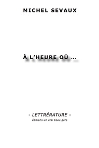 À L'HEURE OÙ …
