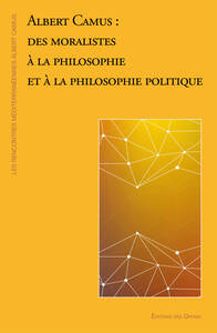 ALBERT CAMUS : DE LA MORALE A LA PHILOSOPHIE ET A LA PHILOSOPHIE POLITIQUE