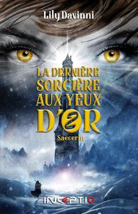 LA DERNIERE SORCIERE AUX YEUX D'OR - T02 - SAECERIN