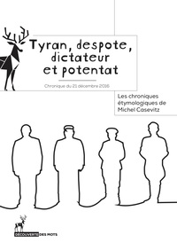 Tyran, despote, dictateur et potentat