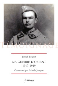 MA GUERRE D'ORIENT, 1917-1919