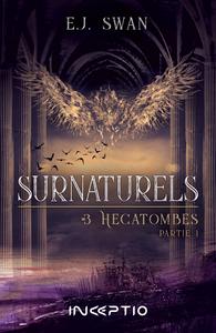 SURNATURELS - T03 - HECATOMBES - PARTIE 1