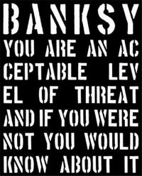 Banksy You are an acceptable level of threat... /anglais