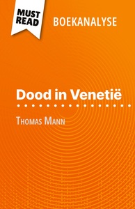 DOOD IN VENETIE VAN THOMAS MANN (BOEKANALYSE) - VOLLEDIGE ANALYSE EN GEDETAILLEERDE SAMENVATTING VAN