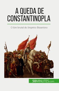 A QUEDA DE CONSTANTINOPLA - O FIM BRUTAL DO IMPERIO BIZANTINO