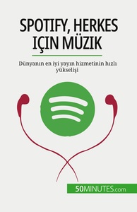 SPOTIFY, HERKES ICIN MUZIK - DUNYANN EN IYI YAYN HIZMETININ HZL YUKSELISI