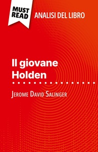 IL GIOVANE HOLDEN DI JEROME DAVID SALINGER (ANALISI DEL LIBRO) - ANALISI COMPLETA E SINTESI DETTAGLI