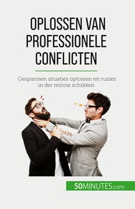 OPLOSSEN VAN PROFESSIONELE CONFLICTEN - GESPANNEN SITUATIES OPLOSSEN EN RUZIES IN DER MINNE SCHIKKEN
