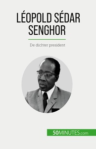 LEOPOLD SEDAR SENGHOR - DE DICHTER PRESIDENT