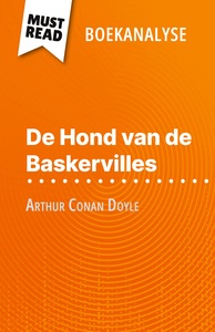 DE HOND VAN DE BASKERVILLES VAN ARTHUR CONAN DOYLE (BOEKANALYSE) - VOLLEDIGE ANALYSE EN GEDETAILLEER