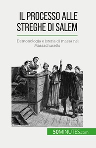 IL PROCESSO ALLE STREGHE DI SALEM - DEMONOLOGIA E ISTERIA DI MASSA NEL MASSACHUSETTS