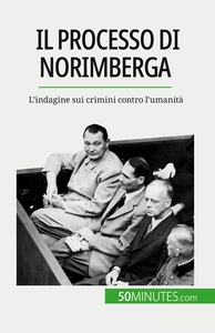 IL PROCESSO DI NORIMBERGA - L'INDAGINE SUI CRIMINI CONTRO L'UMANITA