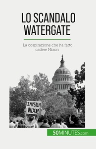 LO SCANDALO WATERGATE - LA COSPIRAZIONE CHE HA FATTO CADERE NIXON