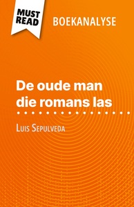 DE OUDE MAN DIE ROMANS LAS VAN LUIS SEPULVEDA (BOEKANALYSE) - VOLLEDIGE ANALYSE EN GEDETAILLEERDE SA