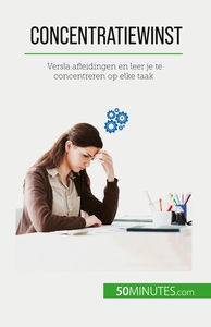 CONCENTRATIEWINST - VERSLA AFLEIDINGEN EN LEER JE TE CONCENTREREN OP ELKE TAAK