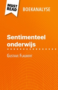 SENTIMENTEEL ONDERWIJS VAN GUSTAVE FLAUBERT (BOEKANALYSE) - VOLLEDIGE ANALYSE EN GEDETAILLEERDE SAME