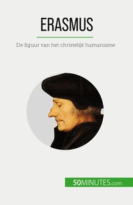 ERASMUS - DE FIGUUR VAN HET CHRISTELIJK HUMANISME