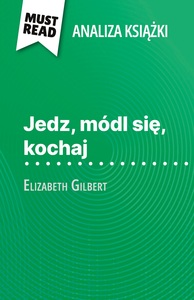 Jedz, módl się, kochaj książka Elizabeth Gilbert (Analiza książki)
