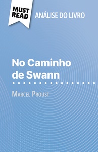NO CAMINHO DE SWANN DE MARCEL PROUST (ANALISE DO LIVRO) - ANALISE COMPLETA E RESUMO PORMENORIZADO DO